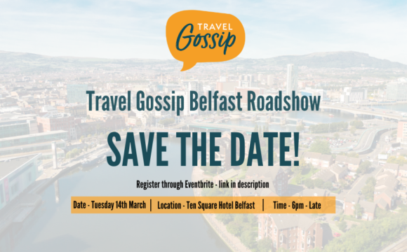 Travel Gossip Roadshow Belfast is BACK! – SAVE THE DATE