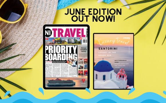 NI Travel News June Edition OUT NOW!